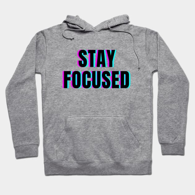 Stay focused Hoodie by Word and Saying